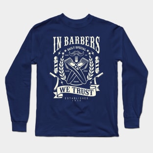 In Barbers We Trust Long Sleeve T-Shirt